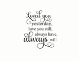 Loved You Yesterday, Always Will Vinyl Wall Decal Art