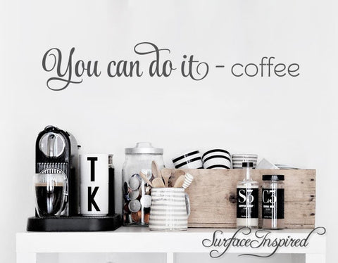 You Can Do It - Coffee Vinyl Wall Decal Art Phrase Quote