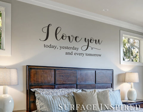 I Love You Today Yesterday And Every Tomorrow Vinyl Wall Decal Art
