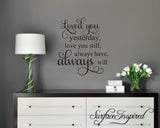 Loved You Yesterday, Always Will Vinyl Wall Decal Art