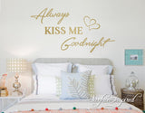 Wall Decal Quotes Always Kiss Me Goodnight Wall Decal