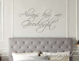 Wall Decal Quotes Always Kiss Me Goodnight Wall Decal