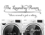 The Laundry Room Where Normal Is Just A Setting Wall Decal Laundry Room Decal Sign