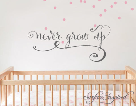 Wall Decal Quote Never Grow Up Nursery Wall Decal Kids Wall Decals