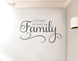 Together We Make A Family Vinyl Wall Decal Art Phrase Quote